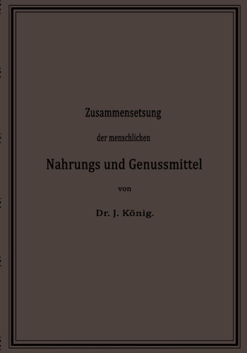 Chemische Zusammensetzung der menschlichen Nahrungs- und Genussmittel: Nach vorhandenen Analysen