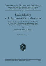 Unfruchtbarkeit als Folge unnatürlicher Lebensweise: Ein Versuch, die ungewollte Kinderlosigkeit des Menschen auf Grund von Tierversuchen und anatomischen Untersuchungen auf die Folgen des Kulturlebens zurückzuführen