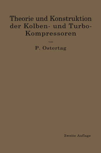 Theorie und Konstruktion der Kolben- und Turbo-Kompressoren