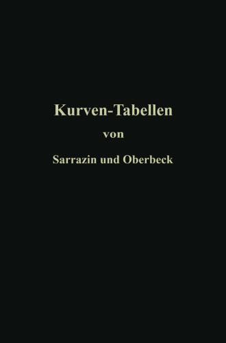 Taschenbuch zum Abstecken von Kreisbögen mit und ohne Übergangskurven für Eisenbahnen, Straßen und Kanäle