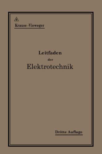 Kurzer Leitfaden der Elektrotechnik für Unterricht und Praxis in allgemein verständlicher Darstellung