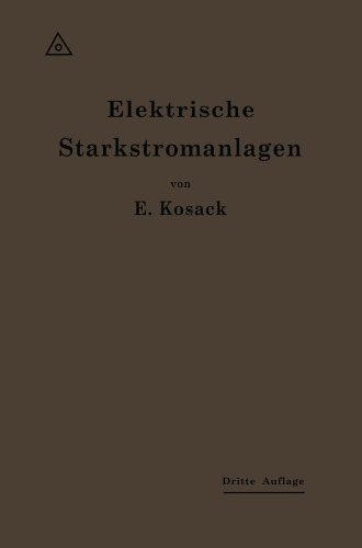 Elektrische Starkstromanlagen: Maschinen, Apparate, Schaltungen, Betrieb