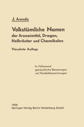 Volkstümliche Namen der Arzneimittel, Drogen Heilkräuter und Chemikalien: Eine Sammlung der im Volksmund gebräuchlichen Benennungen und Handelsbezeichnungen