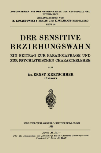 Der Sensitive Beziehungswahn: Ein Beitrag zur Paranoiafrage und zur Psychiatrischen Charakterlehre