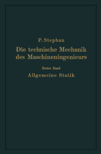 Die technische Mechanik des Maschineningenieurs mit besonderer Berücksichtigung der Anwendungen