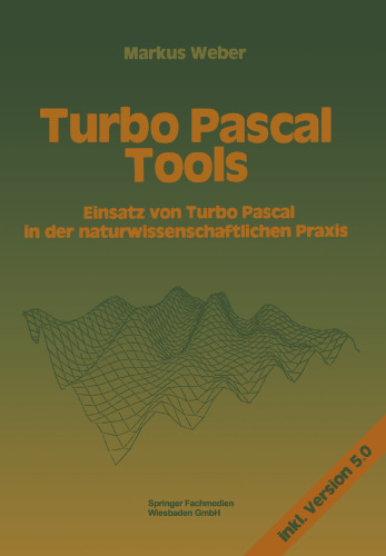 Turbo Pascal Tools: Einsatz von Turbo Pascal in der naturwissenschaftlichen Praxis