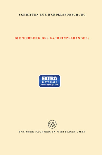 Die Werbung des Facheinzelhandels: Bericht über eine Untersuchung des Umfanges der Werbung und der Bedeutung der verschiedenen Werbemittelarten für den Facheinzelhandel