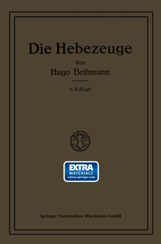 Die Hebezeuge: Berechnung und Konstruktion der Einzelteile, Flaschenzüge, Winden und Krane