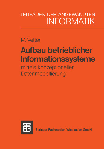 Aufbau betrieblicher Informationssysteme: mittels konzeptioneller Datenmodellierung