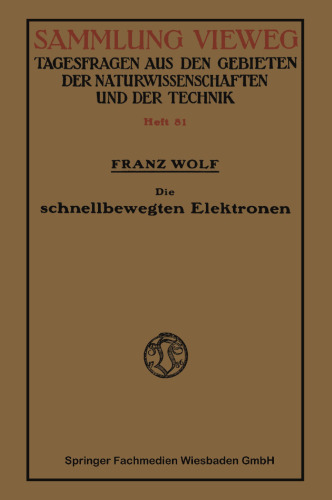 Die schnellbewegten Elektronen: Stand und Entwicklung der heutigen Kenntnis, mit besonderer Rücksicht auf die Vorgänge beim radioaktiven Zerfall