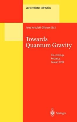 Towards Quantum Gravity: Proceeding of the XXXV International Winter School on Theoretical Physics Held in Polanica, Poland, 2–11 February 1999