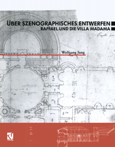 Über Szenographisches Entwerfen Raffael und die Villa Madama