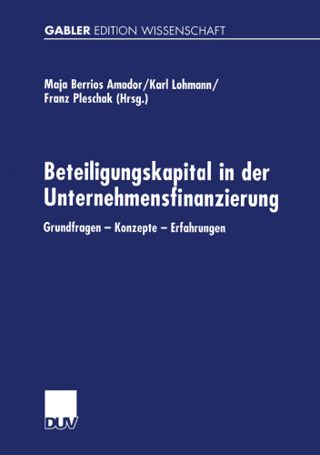 Beteiligungskapital in der Unternehmensfinanzierung: Grundfragen — Konzepte — Erfahrungen