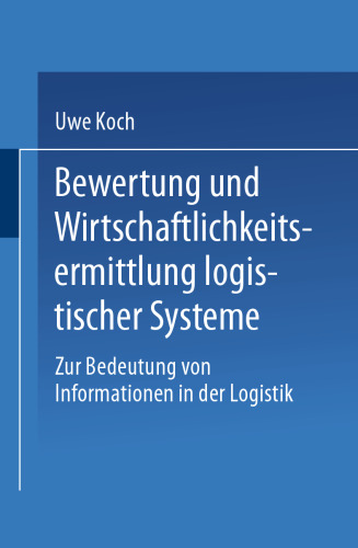 Bewertung und Wirtschaftlichkeitsermittlung logistischer Systeme: Zur Bedeutung von Informationen in der Logistik