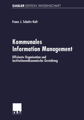 Kommunales Information Management: Effiziente Organisation und institutionenökonomische Gestaltung