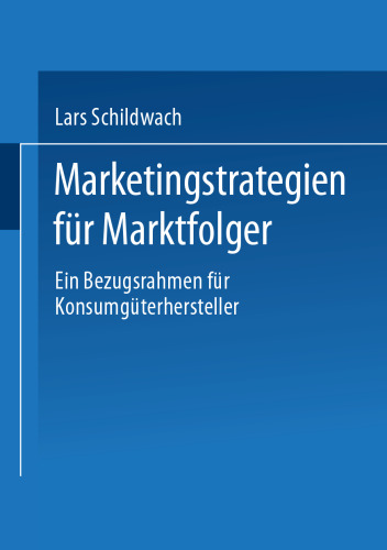 Marketingstrategien für Marktfolger: Ein Bezugsrahmen für Konsumgüterhersteller