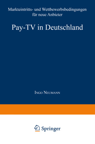 Pay-TV in Deutschland: Markteintritts- und Wettbewerbsbedingungen für neue Anbieter