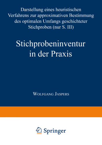 Stichprobeninventur in der Praxis: Darstellung eines heuristischen Verfahrens zur approximativen Bestimmung des optimalen Umfangs geschichteter Stichproben