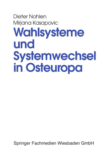 Wahlsysteme und Systemwechsel in Osteuropa: Genese, Auswirkungen und Reform politischer Institutionen