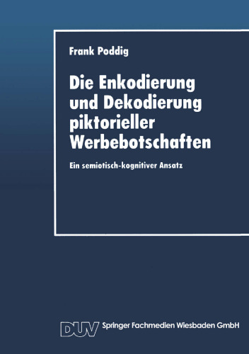 Die Enkodierung und Dekodierung piktorieller Werbebotschaften: Ein semiotisch-kognitiver Ansatz