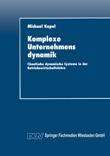 Komplexe Unternehmensdynamik: Chaotische dynamische Systeme in der Betriebswirtschaftslehre