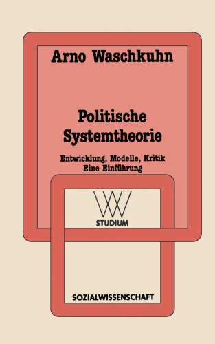 Politische Systemtheorie: Entwicklung, Modelle, Kritik. Eine Einführung