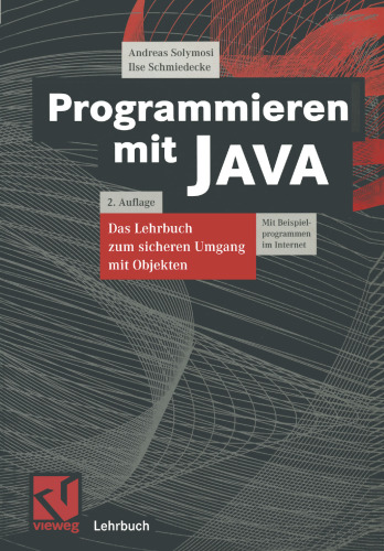 Programmieren mit JAVA: Das Lehrbuch zum sicheren Umgang mit Objekten