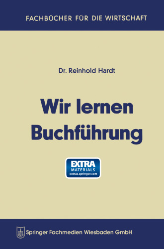 Wir lernen Buchführung: Ein Lehr- und Übungsbuch für den Schul-, Kurs- und Selbstunterricht