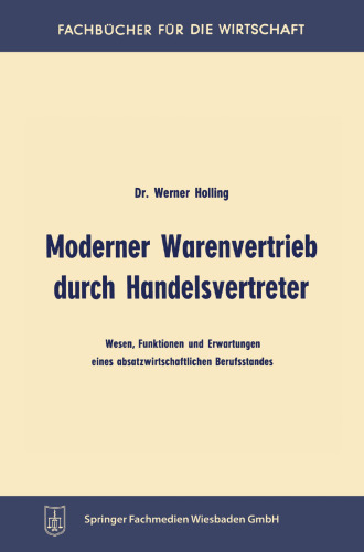 Moderner Warenvertrieb durch Handelsvertreter: Wesen, Funktionen und Erwartungen eines absatzwirtschaftlichen Berufsstandes