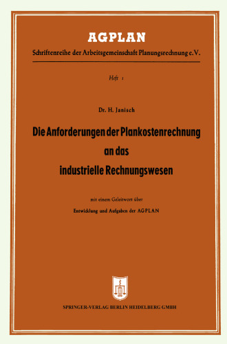 Die Anforderungen der Plankostenrechnung an das industrielle Rechnungswesen: unter Berücksichtigung partieller oder stufenweiser Einführung