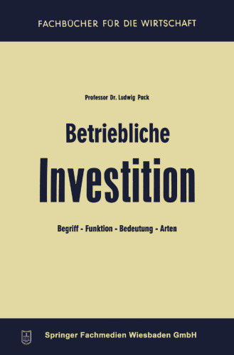 Betriebliche Investition: Begriff — Funktion — Bedeutung — Arten