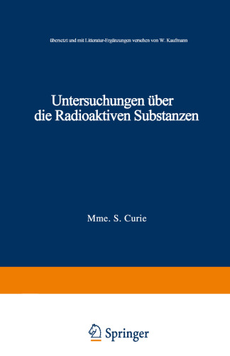 Untersuchungen über die Radioaktiven Substanzen: übersetzt und Litteratur-Ergänzungen versehen von W. Kaufmann