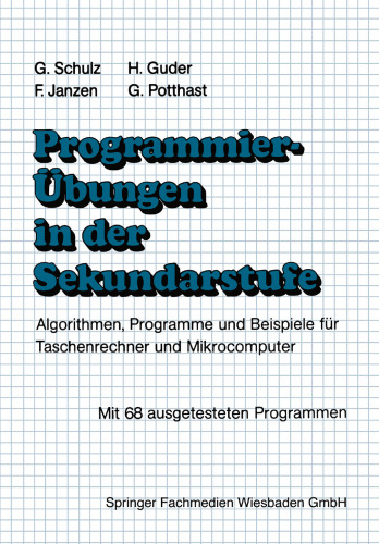 Programmierübungen in der Sekundarstufe: Algorithmen, Programme und Beispiele für Taschenrechner und Mikrocomputer