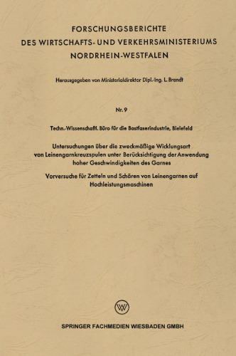 Untersuchungen über die zweckmäßige Wicklungsart von Leinengarnkreuzspulen unter Berücksichtigung der Anwendung hoher Geschwindigkeiten des Garnes: Vorversuche für Zetteln und Schären von Leinengarnen auf Hochleistungsmaschinen