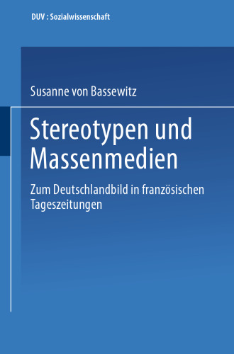 Stereotypen und Massenmedien: Zum Deutschlandbild in französischen Tageszeitungen