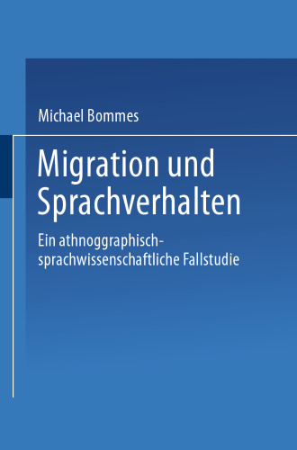 Migration und Sprachverhalten: Eine ethnographisch-sprachwissenschaftliche Fallstudie