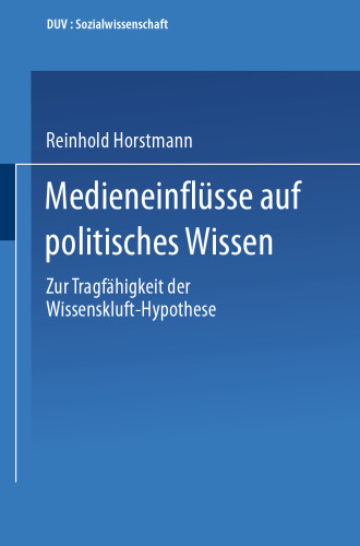 Medieneinflüsse auf politisches Wissen: Zur Tragfähigkeit der Wissenskluft-Hypothese