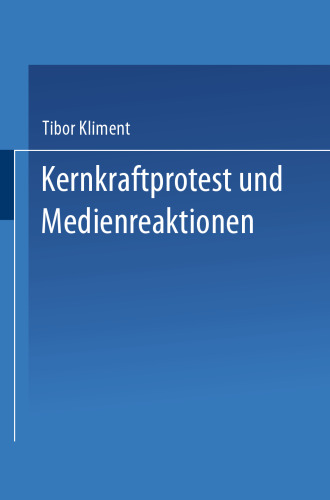 Kernkraftprotest und Medienreaktionen: Deutungsmuster einer Widerstandsbewegung und öffentliche Rezeption