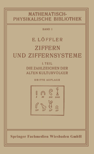 Ziffern und Ziffernsysteme: I. Teil Die Zahlzeichen der Alten Kulturvölker