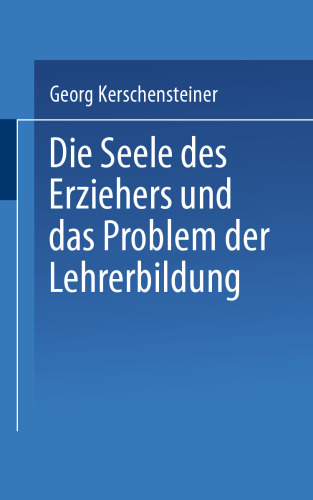 Die Seele des Erziehers und das Problem der Lehrerbildung