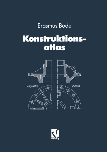 Konstruktionsatlas: Verfahrensgerechtes Konstruieren / Werkstoffgerechtes Konstruieren