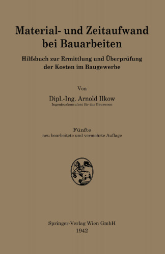 Material- und Zeitaufwand bei Bauarbeiten: Hilfsbuch zur Ermittlung und Überprüfung der Kosten im Baugewerbe