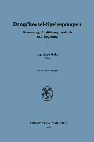 Dampfkessel-Speisepumpen: Bemessung, Ausführung, Antrieb und Regelung