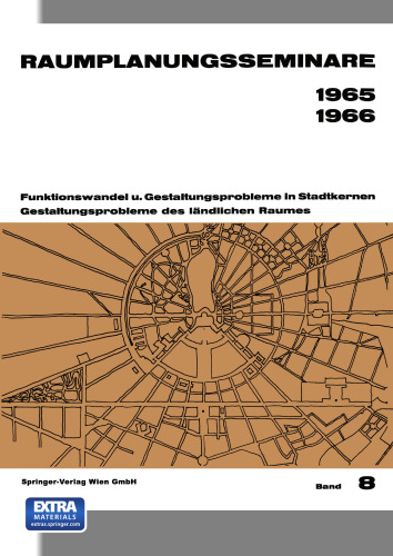 Raumplanungsseminare 1965 1966: Funktionswandel u. Gestaltungsprobleme in Stadtkernen Gestaltungsprobleme des ländlichen Raumes