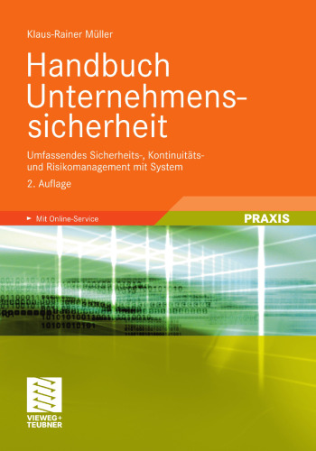 Handbuch Unternehmenssicherheit: Umfassendes Sicherheits-, Kontinuitätsund Risikomanagement mit System