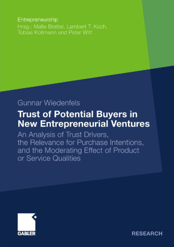 Trust of Potential Buyers in New Entrepreneurial Ventures: An Analysis of Trust Drivers, the Relevance for Purchase Intentions, and the Moderating Effect of Product or Service Qualities