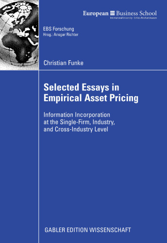 Selected Essays in Empirical Asset Pricing: Information Incorporation at the Single-Firm, Industry, and Cross-Industry Level