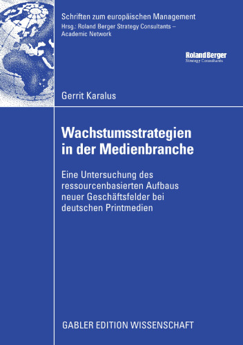 Wachstumsstrategien in der Medienbranche: Eine Untersuchung des ressourcenbasierten Aufbaus neuer Geschäftsfelder bei deutschen Printmedien