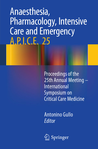 Anaesthesia, Pharmacology, Intensive Care and Emergency A.P.I.C.E.: Proceedings of the 25th Annual Meeting - International Symposium on Critical Care Medicine