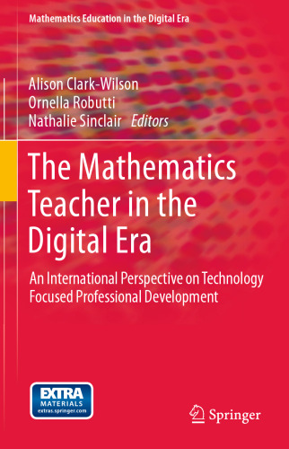 The Mathematics Teacher in the Digital Era: An International Perspective on Technology Focused Professional Development